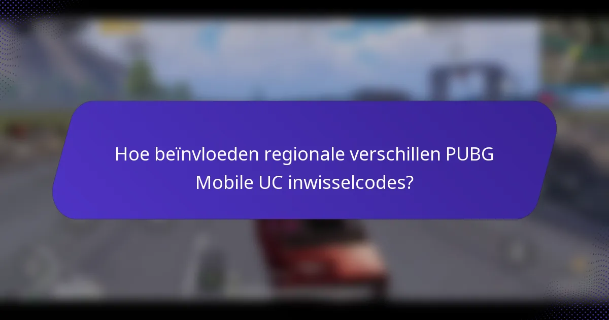 Hoe beïnvloeden regionale verschillen PUBG Mobile UC inwisselcodes?