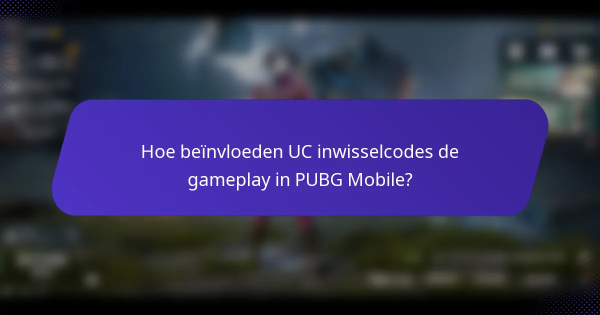 Hoe beïnvloeden UC inwisselcodes de gameplay in PUBG Mobile?