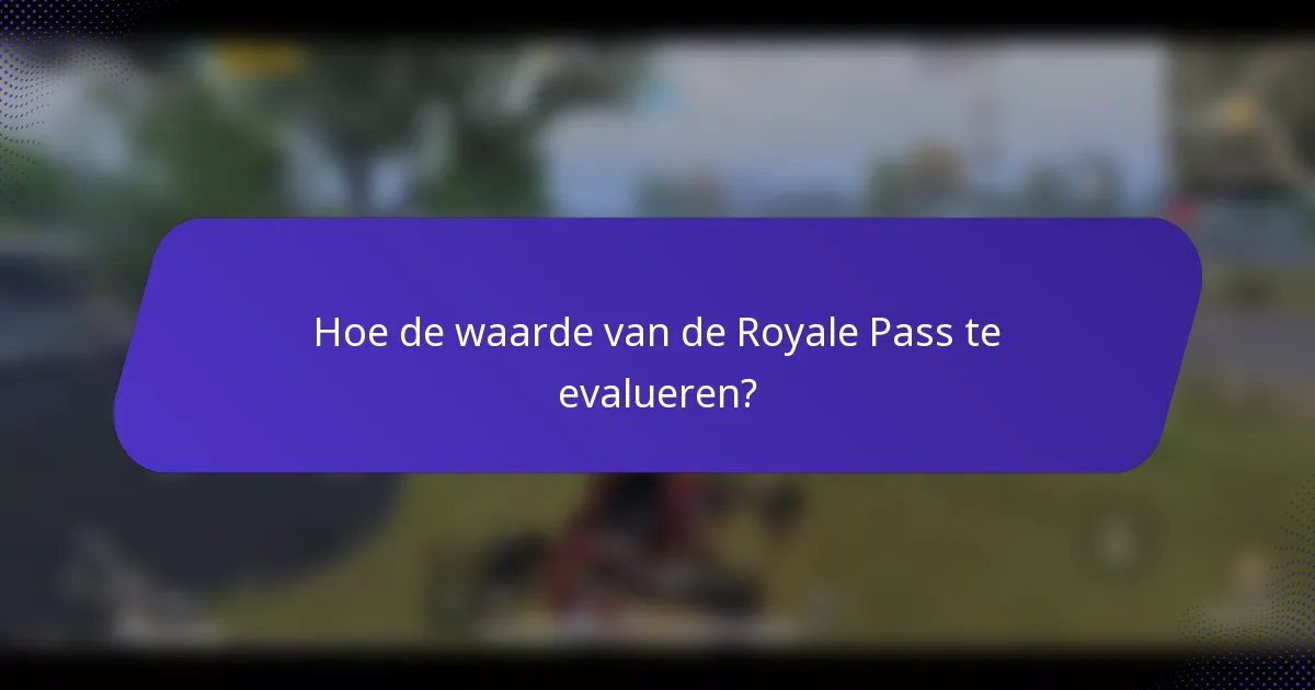 Hoe de waarde van de Royale Pass te evalueren?