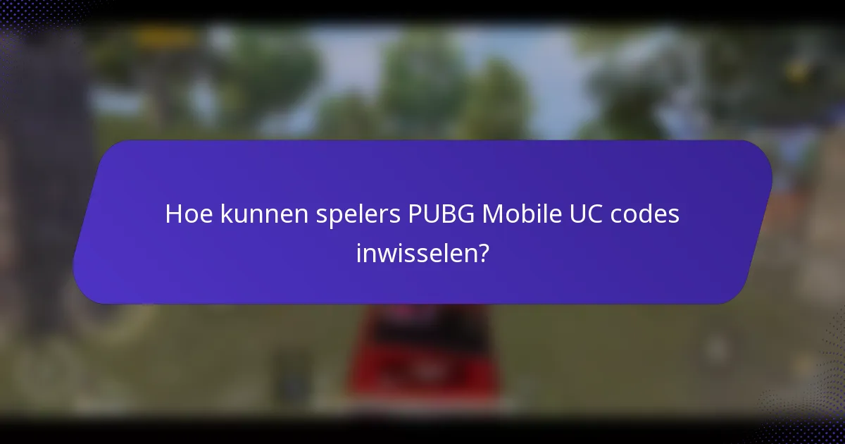 Hoe kunnen spelers PUBG Mobile UC codes inwisselen?