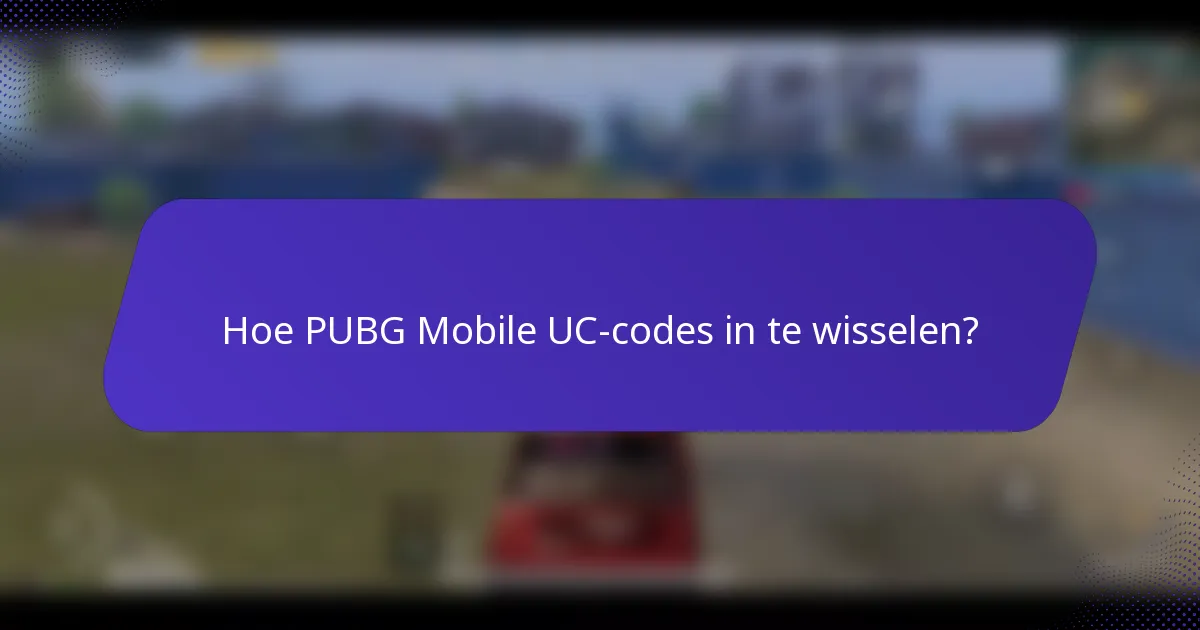 Hoe PUBG Mobile UC codes in te wisselen?