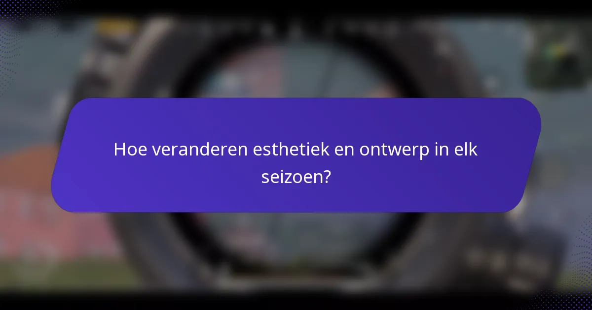 Hoe veranderen esthetiek en ontwerp in elk seizoen?