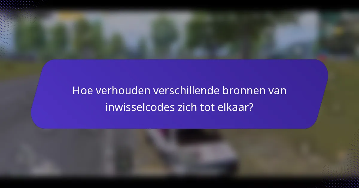 Hoe verhouden verschillende bronnen van inwisselcodes zich tot elkaar?