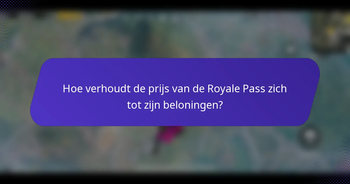 Hoe verhoudt de prijs van de Royale Pass zich tot zijn beloningen?