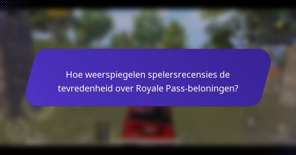 Hoe weerspiegelen spelersrecensies de tevredenheid over Royale Pass-beloningen?