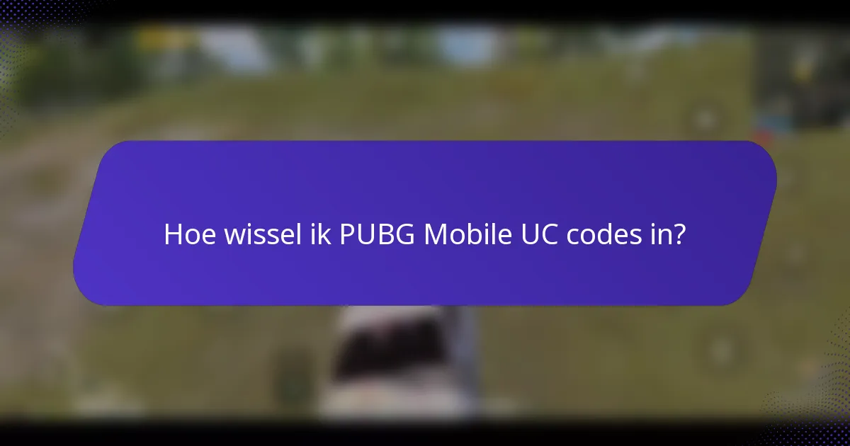 Hoe wissel ik PUBG Mobile UC codes in?