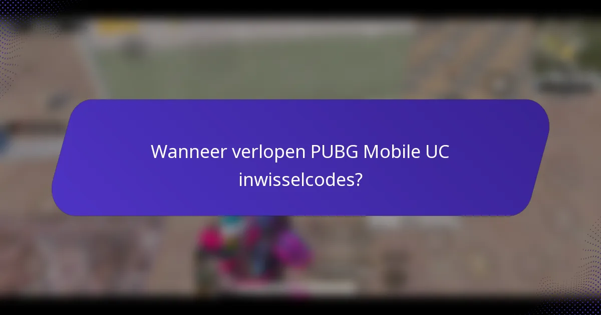 Wanneer verlopen PUBG Mobile UC inwisselcodes?