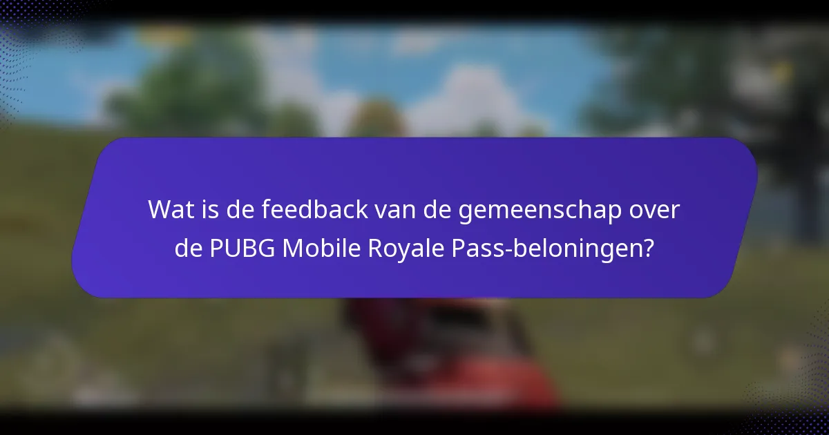 Wat is de feedback van de gemeenschap over de PUBG Mobile Royale Pass-beloningen?