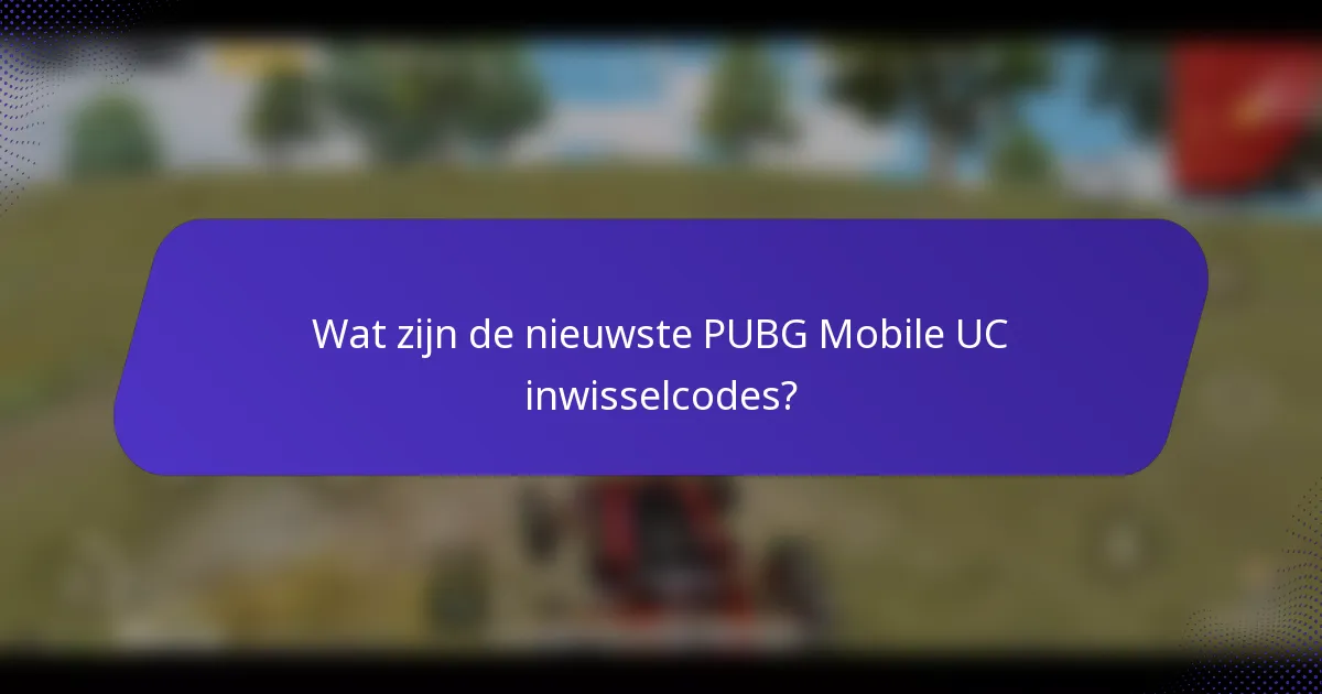 Wat zijn de nieuwste PUBG Mobile UC inwisselcodes?
