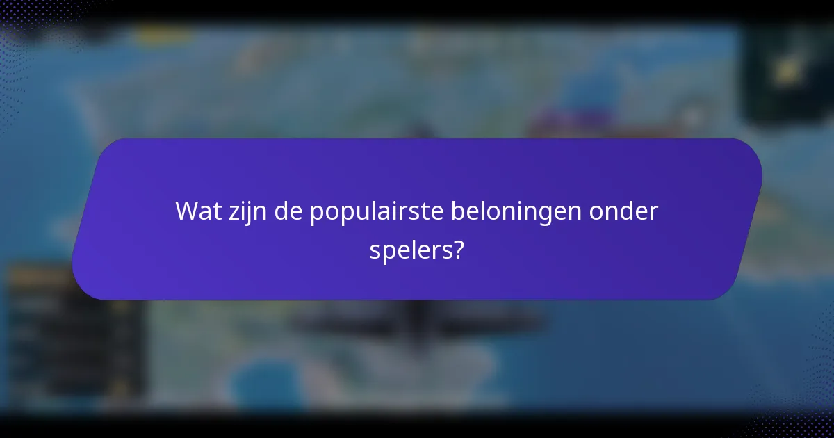 Wat zijn de populairste beloningen onder spelers?
