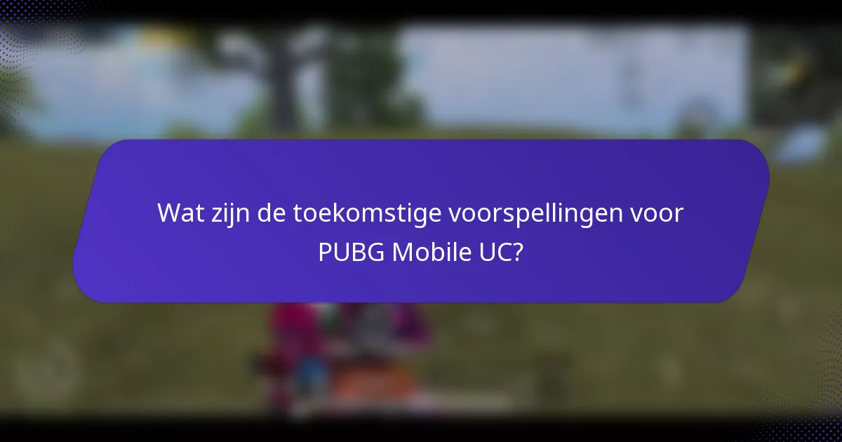Wat zijn de toekomstige voorspellingen voor PUBG Mobile UC?