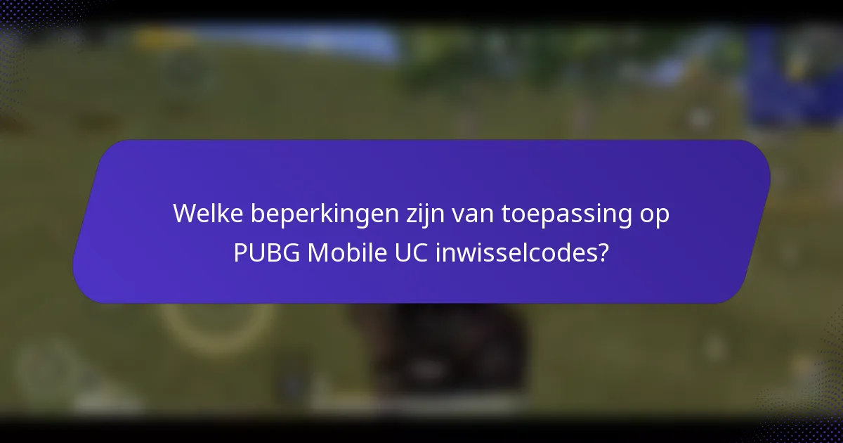 Welke beperkingen zijn van toepassing op PUBG Mobile UC inwisselcodes?
