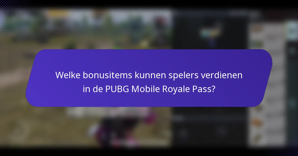 Welke bonusitems kunnen spelers verdienen in de PUBG Mobile Royale Pass?