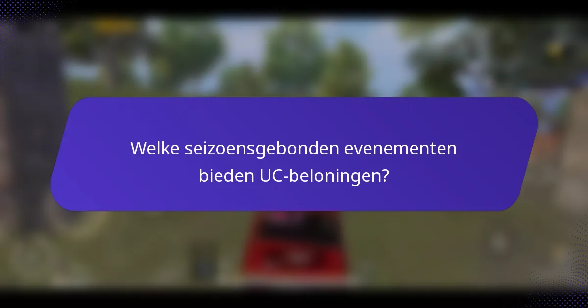 Welke seizoensgebonden evenementen bieden UC-beloningen?