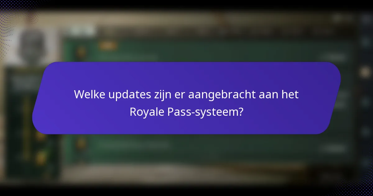 Welke updates zijn er aangebracht aan het Royale Pass-systeem?